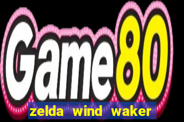 zelda wind waker rom pt br